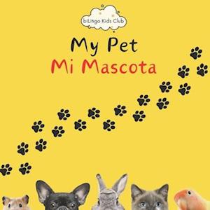 My Pet Mi Mascota - Bilingual Spanish English Book for Toddlers and Young Children Ages 1-7