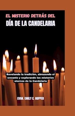 El Misterio Detrás del Día de la Candelaria