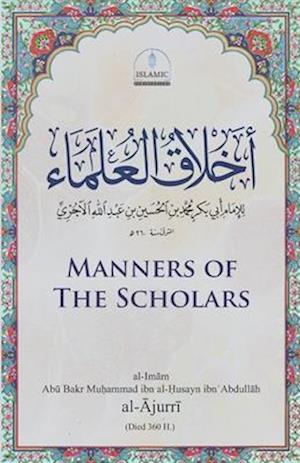 Manners of the Scholars (Akhl&#257;q al-'Ulema)