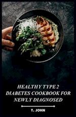 Healthy Type 2 Diabetes Cookbook for Newly Diagnosed