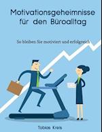 Motivationsgeheimnisse für den Büroalltag