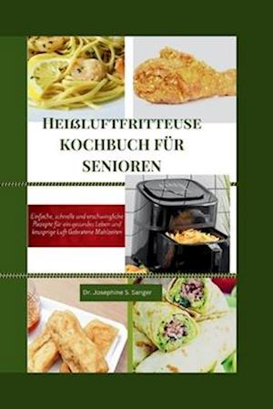 Heißluftfritteuse KOCHBUCH FÜR SENIOREN