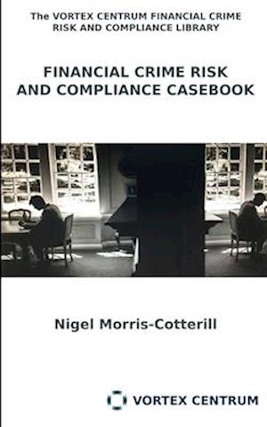 Financial Crime RIsk and Compliance Casebook