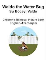 English-Azerbaijani Waldo the Water Bug / Su Böc&#601;yi Valdo Children's Bilingual Picture Book