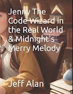 Jenny The Code Wizard in the Real World & Midnight's Merry Melody