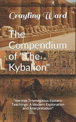 The Compendium of "The Kybalion"