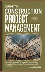 Guide to Construction Project Management