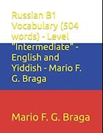 Russian B1 Vocabulary (504 words) - Level "Intermediate" - English and Yiddish - Mario F. G. Braga