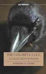 The Colorful Ugly The Murder of Crows