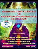 Biomagnetismo Cuántico vs parasitación energetica en chacras