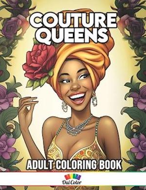 Couture Queens: Black Women in Glitzy Gowns & Regal Headwraps Coloring Book  - Oui Color Coloring Books