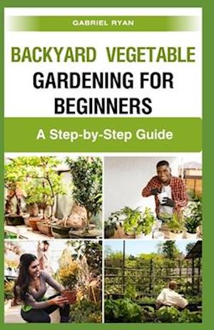 backyard vegetable gardening for beginners