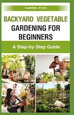 backyard vegetable gardening for beginners