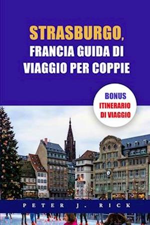 Strasburgo, Francia Guida Di Viaggio Per Coppie