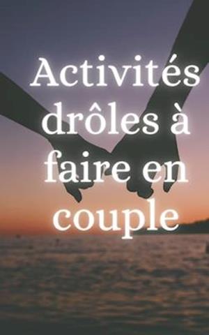 Activités Drôles à Faire en Couple