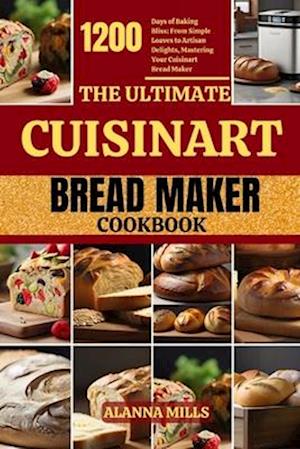 The Ultimate Cuisinart Bread Maker Cookbook