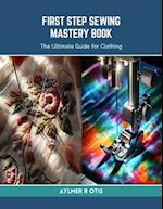 First Step Sewing Mastery Book