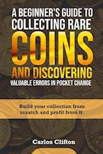 A Beginner's Guide to Collecting Rare Coins and Discovering Valuable Errors in Pocket Change