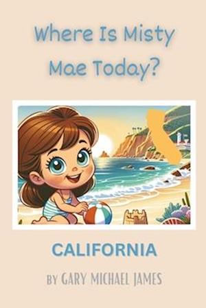 Where Is Misty Mae Today? CALIFORNIA