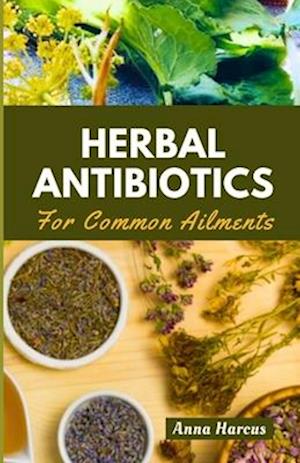 Herbal Antibiotics for Common Ailments