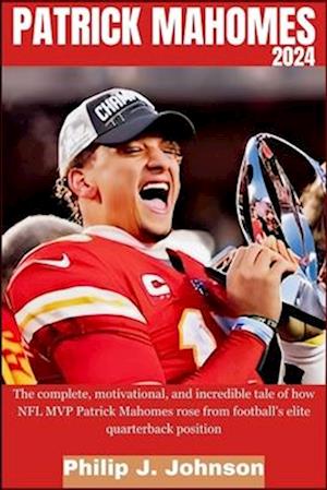 F Patrick Mahomes 2024 Af Philip J Johnson Som Paperback Bog P Engelsk    9798873343201