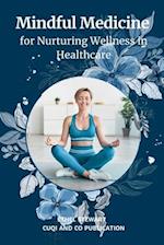 Mindful Medicine for Nurturing Wellness in Healthcare