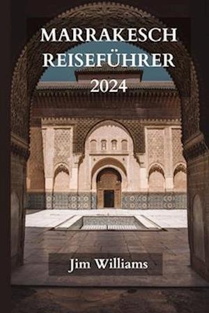 Marrakesch Reiseführer 2024