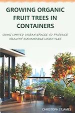 Growing Organic Fruit Trees in Containers