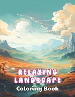 Relaxing Landscape Coloring Book For Adults