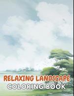 Relaxing Landscape Coloring Book For Adults