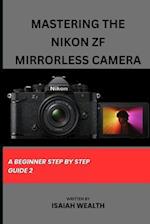 Mastering the Nikon Zf Mirrorless Camera