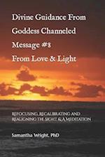 Divine Guidance From Goddess Channeled Message #8 From Love & Light