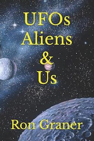 UFOs Aliens and Us