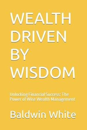 Wealth Driven by Wisdom