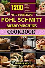The Ultimate Pohl Schmitt Bread Machine Cookbook