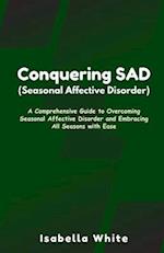 Conquering SAD (Seasonal Affective Disorder)