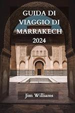 Guida Di Viaggio Di Marrakech 2024