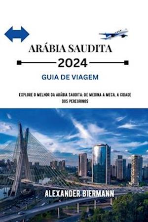 Arábia Saudita 2024 Guia de Viagem