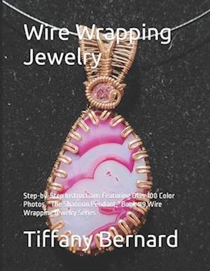 Få Wire Wrapping Jewelry: Step-by-Step Instructions Featuring Over