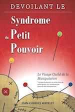 Devoilant le Syndrome du Petit Pouvoir