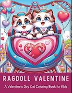 Ragdoll Valentine A Valentine's Day Cat Coloring Book for Kids