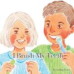 I Brush My Teeth A Short Rhythmic Story For Toddlers To Encourage Dental Health