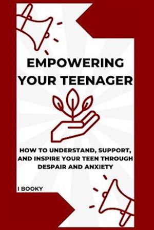 Empowering Your Teenager