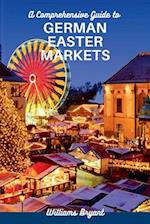 A Comprehensive Guide to GERMAN EASTER MARKETS