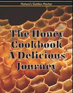The Honey Cookbook A Delicious Journey with Nature's Golden Nectar
