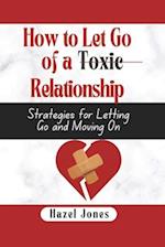 How to let go of a toxic relationship