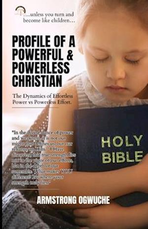 Profile of a Powerful & Powerless Christian