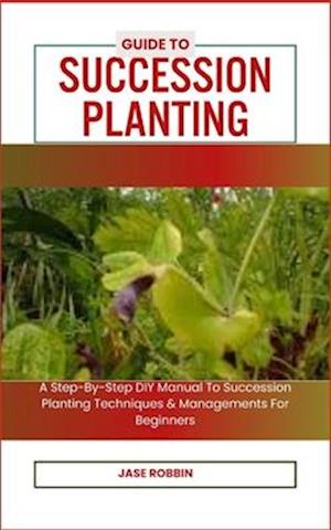 Guide to Succession Planting