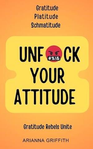 Unfuck Your Attitude