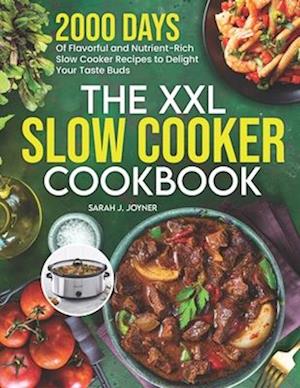 The XXL Slow Cooker Cookbook